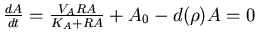 ${dA\over dt} =
\frac{V_ARA}{K_A+RA} +A_0 -d(\rho)A =0$