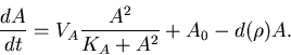 \begin{displaymath}
{\frac {dA}{dt}} = V_A\frac{A^2}{K_A+A^2}
+A_0 -d(\rho)A.
\end{displaymath}