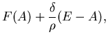 $\displaystyle F(A) +{\delta\over \rho}(E-A),$