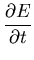 $\displaystyle {\partial E\over \partial t}$