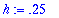 h := .25