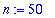 n := 50
