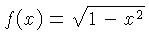$ f(x) = \sqrt{1-x^2}$