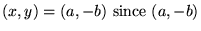 $(x,y)=(a,-b)\hbox{ since }(a,-b)$