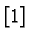 $ [1] $