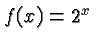 $ f(x) = 2^x $