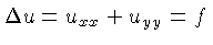 $\displaystyle \bigtrianglup u =
u_{xx}+u_{yy} = f$